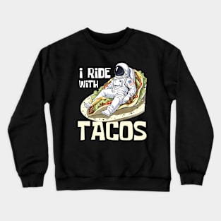 I Ride With Tacos Funny Astronaut Crewneck Sweatshirt